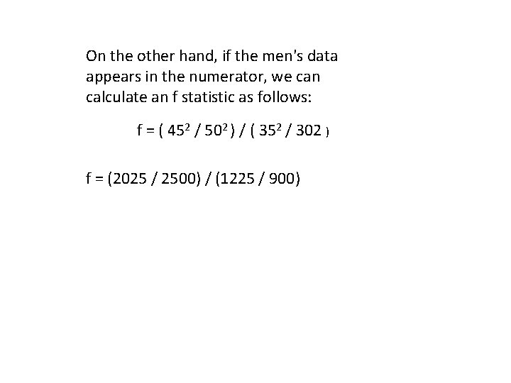 On the other hand, if the men's data appears in the numerator, we can