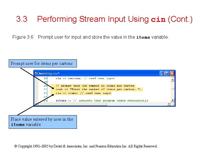 3. 3 Figure 3. 6 Performing Stream Input Using cin (Cont. ) Prompt user