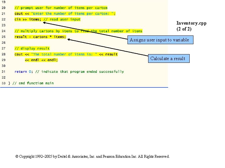 Inventory. cpp (2 of 2) Assigns user input to variable Calculate a result ©