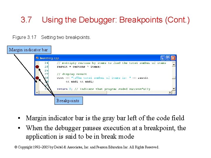 3. 7 Figure 3. 17 Using the Debugger: Breakpoints (Cont. ) Setting two breakpoints.
