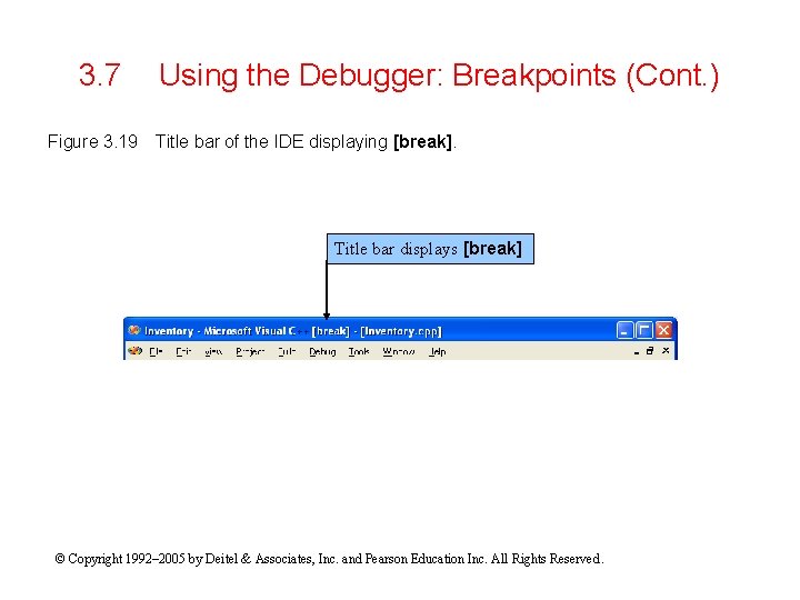 3. 7 Figure 3. 19 Using the Debugger: Breakpoints (Cont. ) Title bar of