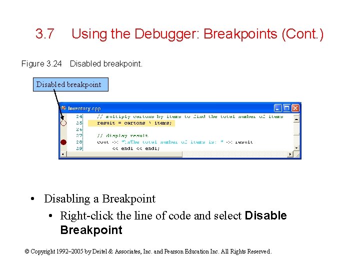 3. 7 Figure 3. 24 Using the Debugger: Breakpoints (Cont. ) Disabled breakpoint •