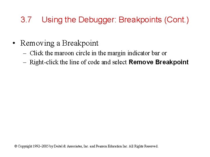 3. 7 Using the Debugger: Breakpoints (Cont. ) • Removing a Breakpoint – Click