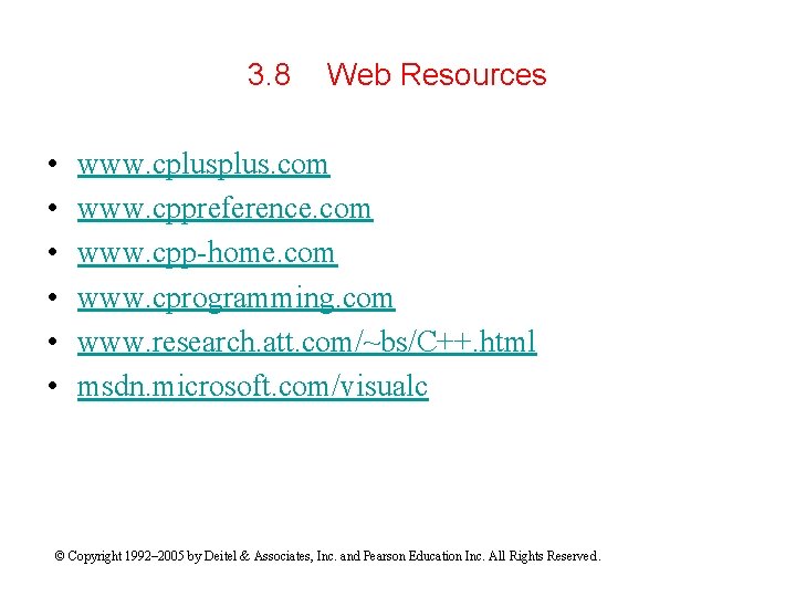 3. 8 • • • Web Resources www. cplus. com www. cppreference. com www.
