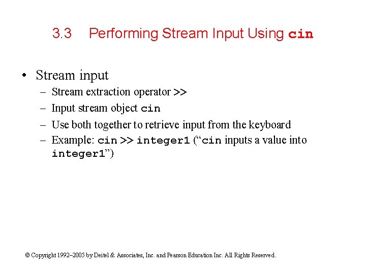 3. 3 Performing Stream Input Using cin • Stream input – – Stream extraction