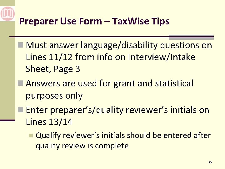 Preparer Use Form – Tax. Wise Tips n Must answer language/disability questions on Lines