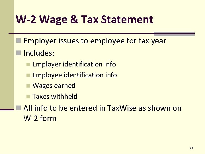 W-2 Wage & Tax Statement n Employer issues to employee for tax year n