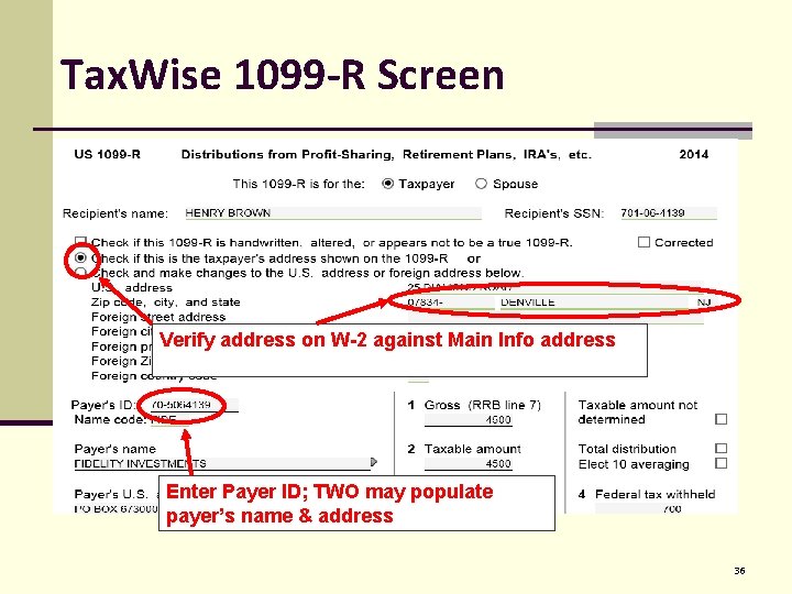Tax. Wise 1099 -R Screen Verify address on W-2 against Main Info address Enter
