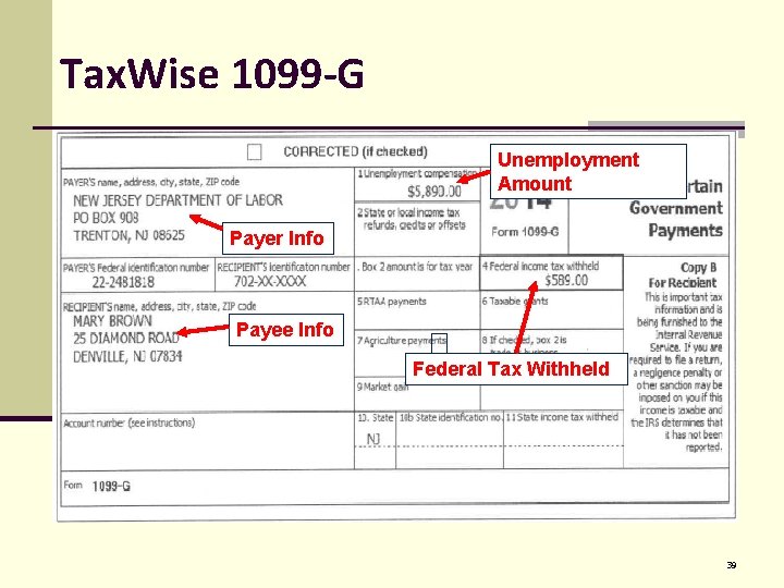 Tax. Wise 1099 -G Unemployment Amount Payer Info Payee Info Federal Tax Withheld 39