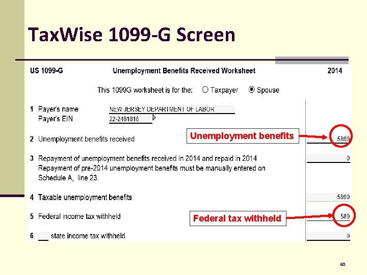 Tax. Wise 1099 -G Screen Unemployment benefits Federal tax withheld 40 