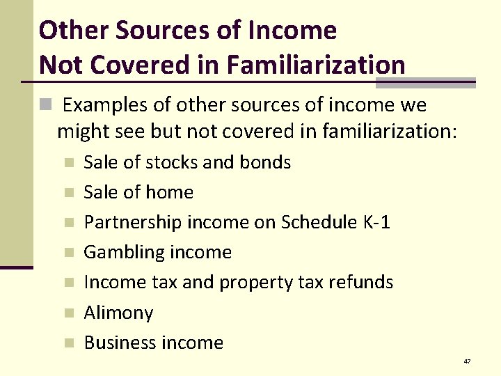 Other Sources of Income Not Covered in Familiarization n Examples of other sources of