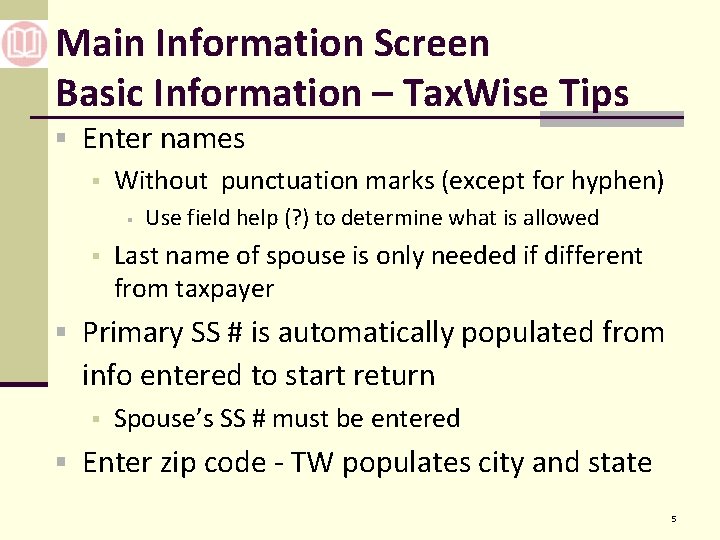 Main Information Screen Basic Information – Tax. Wise Tips § Enter names § Without