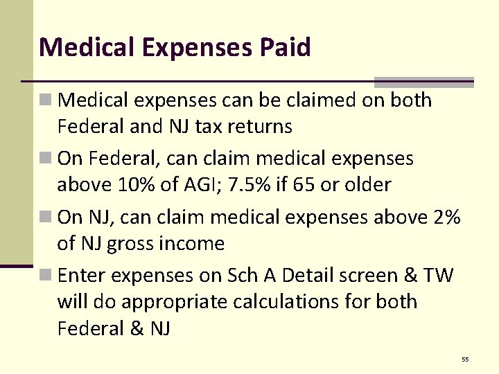 Medical Expenses Paid n Medical expenses can be claimed on both Federal and NJ