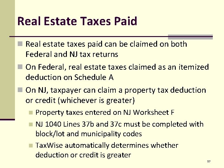 Real Estate Taxes Paid n Real estate taxes paid can be claimed on both