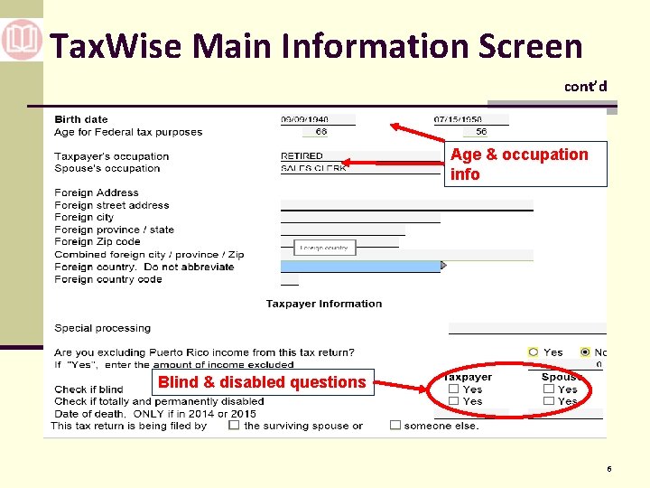 Tax. Wise Main Information Screen cont’d Age & occupation info Blind & disabled questions