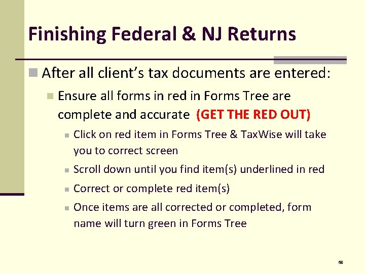 Finishing Federal & NJ Returns n After all client’s tax documents are entered: n