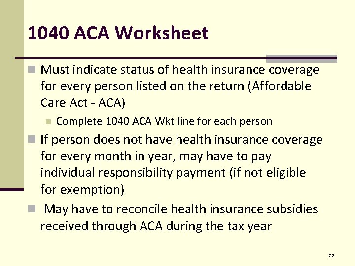 1040 ACA Worksheet n Must indicate status of health insurance coverage for every person
