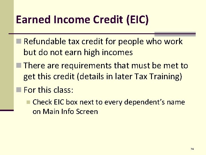 Earned Income Credit (EIC) n Refundable tax credit for people who work but do