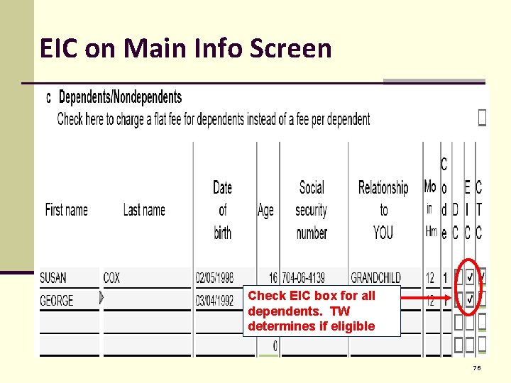 EIC on Main Info Screen Check EIC box for all dependents. TW determines if