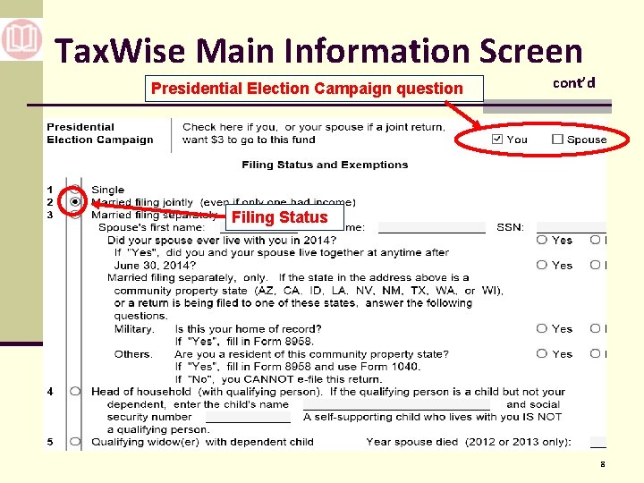 Tax. Wise Main Information Screen Presidential Election Campaign question cont’d Filing Status 8 