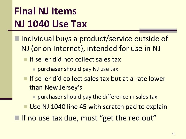 Final NJ Items NJ 1040 Use Tax n Individual buys a product/service outside of