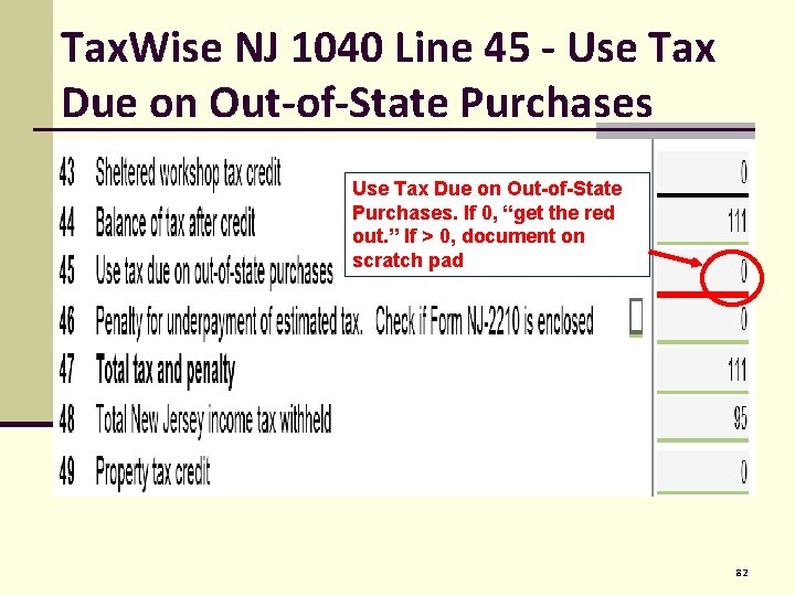Tax. Wise NJ 1040 Line 45 - Use Tax Due on Out-of-State Purchases. If