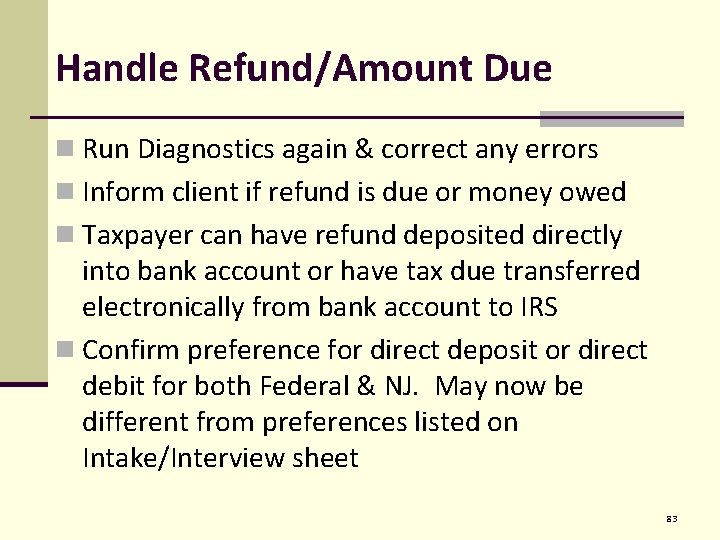 Handle Refund/Amount Due n Run Diagnostics again & correct any errors n Inform client