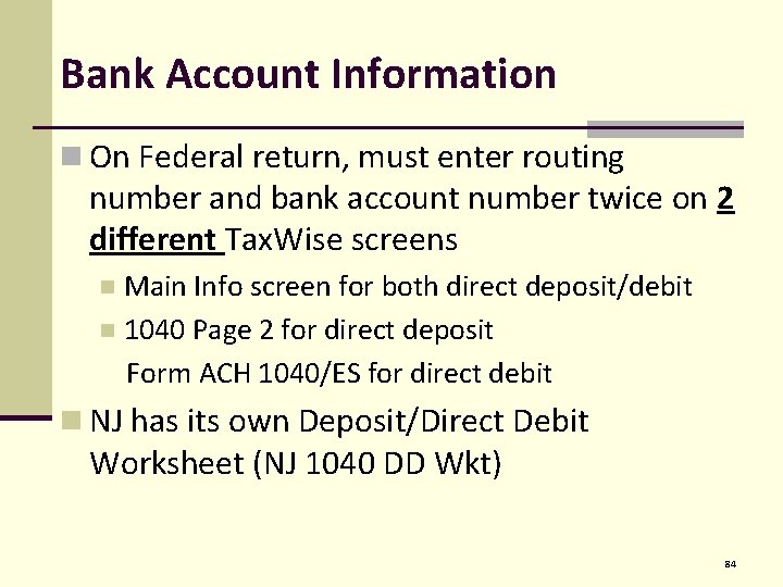 Bank Account Information n On Federal return, must enter routing number and bank account