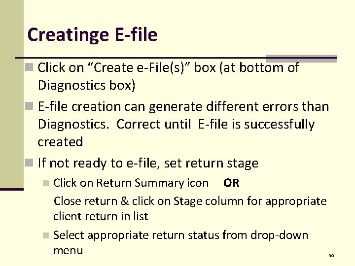Creatinge E-file n Click on “Create e-File(s)” box (at bottom of Diagnostics box) n