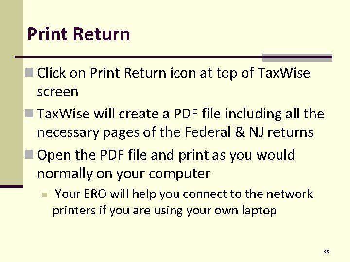 Print Return n Click on Print Return icon at top of Tax. Wise screen