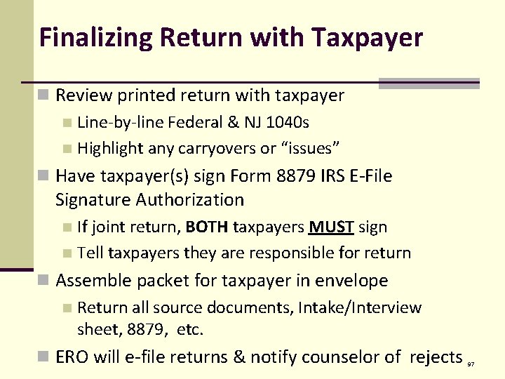 Finalizing Return with Taxpayer n Review printed return with taxpayer n Line-by-line Federal &