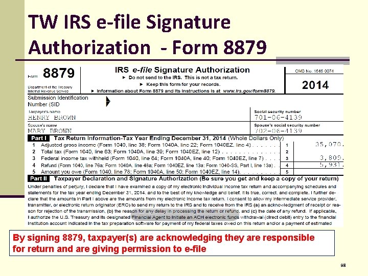 TW IRS e-file Signature Authorization - Form 8879 By signing 8879, taxpayer(s) are acknowledging