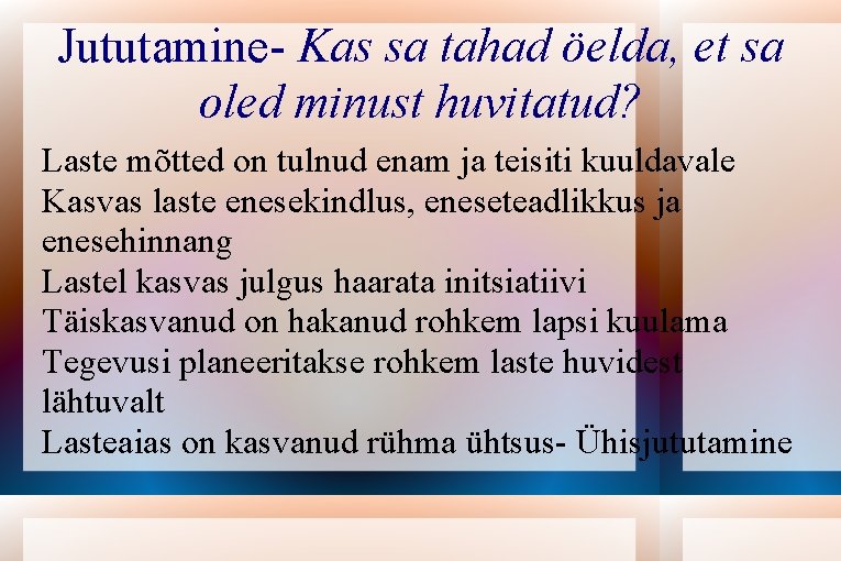 Jututamine- Kas sa tahad öelda, et sa oled minust huvitatud? Laste mõtted on tulnud