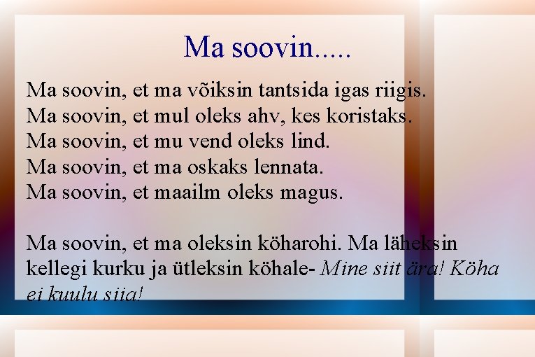 Ma soovin. . . Ma soovin, et ma võiksin tantsida igas riigis. Ma soovin,