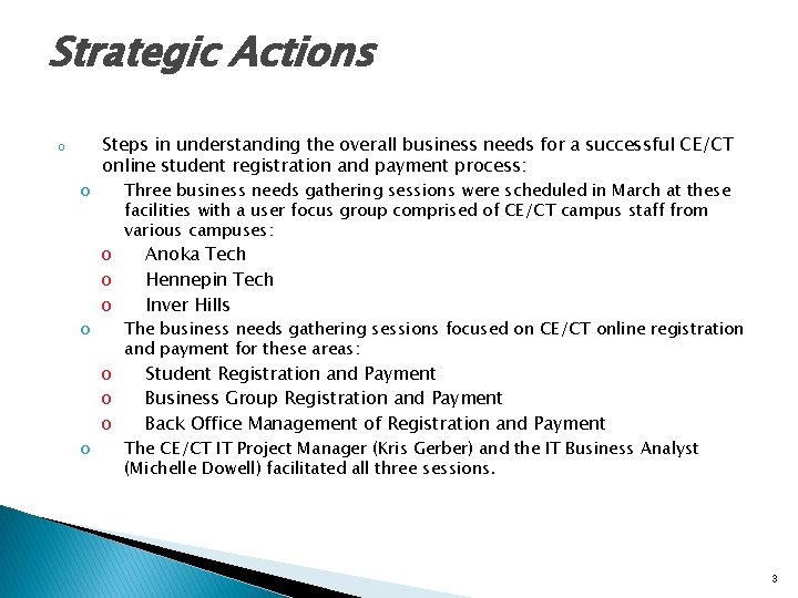 Strategic Actions o o Steps in understanding the overall business needs for a successful