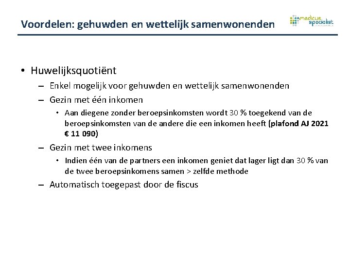 Voordelen: gehuwden en wettelijk samenwonenden • Huwelijksquotiënt – Enkel mogelijk voor gehuwden en wettelijk