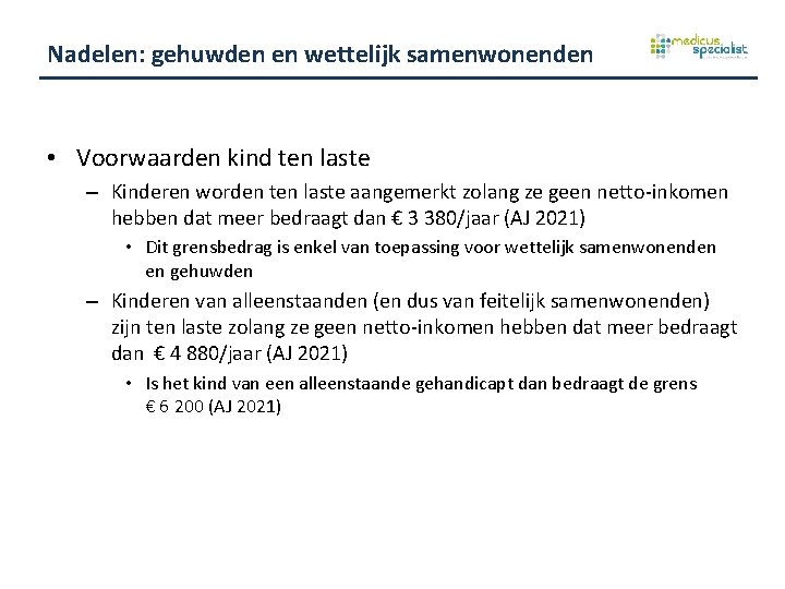 Nadelen: gehuwden en wettelijk samenwonenden • Voorwaarden kind ten laste – Kinderen worden ten