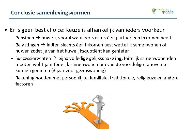 Conclusie samenlevingsvormen • Er is geen best choice: keuze is afhankelijk van ieders voorkeur