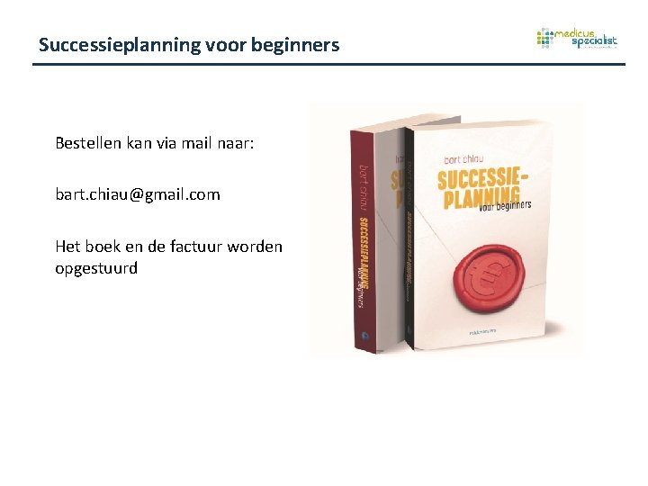 Successieplanning voor beginners Bestellen kan via mail naar: bart. chiau@gmail. com Het boek en
