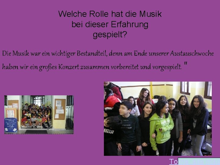 Welche Rolle hat die Musik bei dieser Erfahrung gespielt? . Die Musik war ein