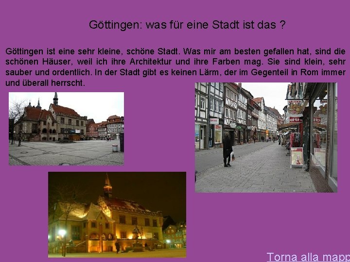 Göttingen: was für eine Stadt ist das ? Göttingen ist eine sehr kleine, schöne