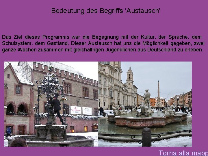 Bedeutung des Begriffs ‘Austausch’ Das Ziel dieses Programms war die Begegnung mit der Kultur,