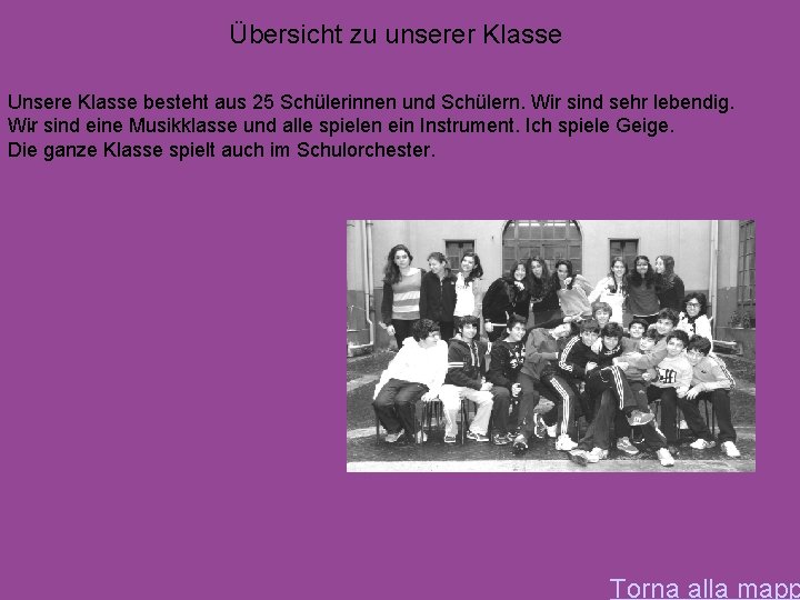 Übersicht zu unserer Klasse Unsere Klasse besteht aus 25 Schülerinnen und Schülern. Wir sind