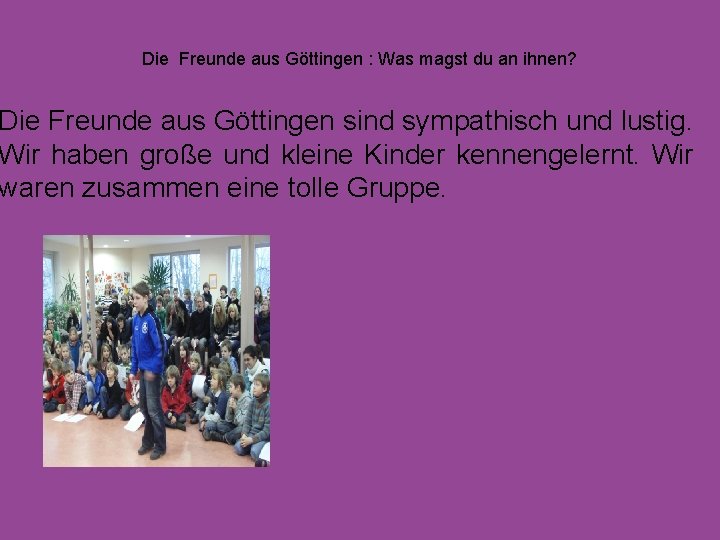 Die Freunde aus Göttingen : Was magst du an ihnen? Die Freunde aus Göttingen