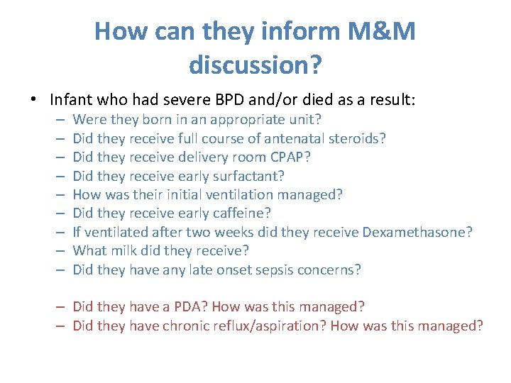 How can they inform M&M discussion? • Infant who had severe BPD and/or died