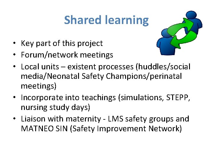 Shared learning • Key part of this project • Forum/network meetings • Local units
