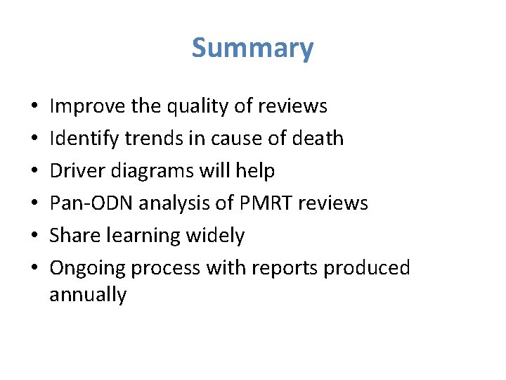 Summary • • • Improve the quality of reviews Identify trends in cause of