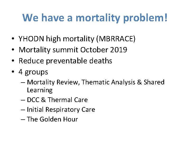 We have a mortality problem! • • YHODN high mortality (MBRRACE) Mortality summit October
