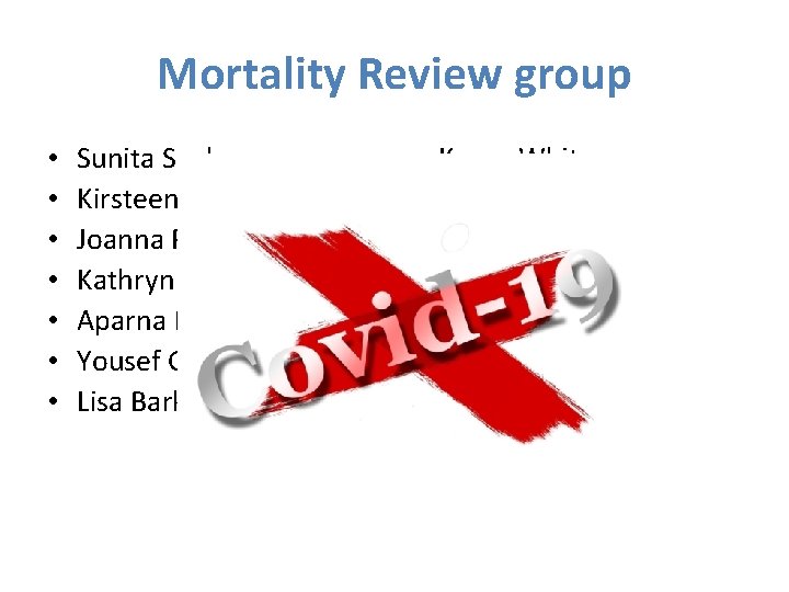 Mortality Review group • • Sunita Seal Kirsteen Mackay Joanna Preece Kathryn Johnson Aparna