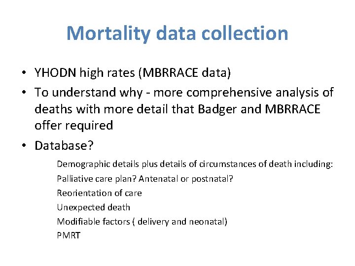 Mortality data collection • YHODN high rates (MBRRACE data) • To understand why -